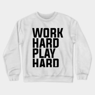 Work Hard Play Hard - Minimalist Crewneck Sweatshirt